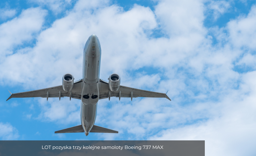 Polskie Linie Lotnicze LOT pozyskają trzy kolejne samoloty Boeing 737 MAX