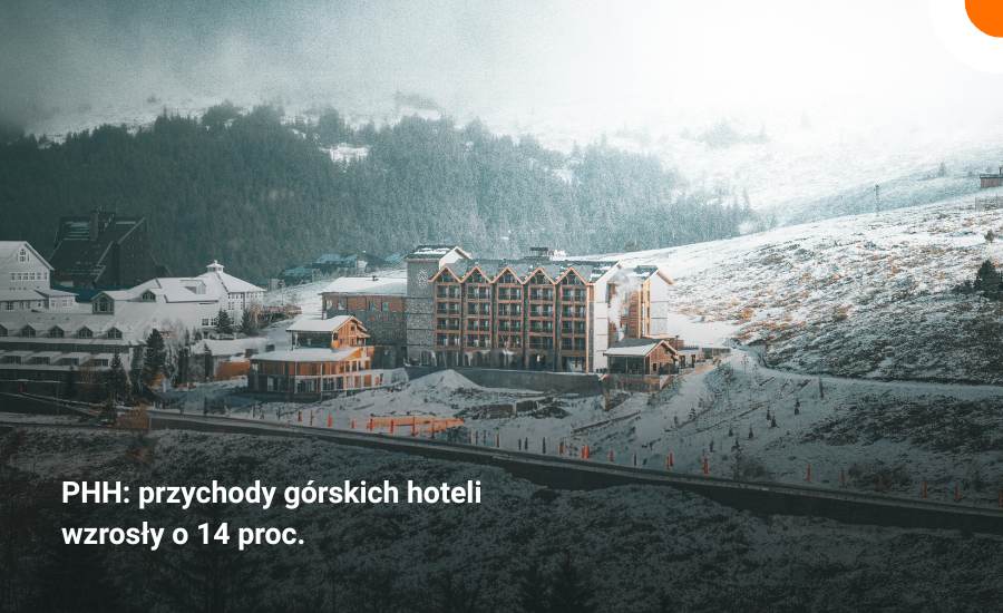 PHH: g&oacute;rskie hotele zwiększyły przychody o 14 proc. na początku 2026 roku