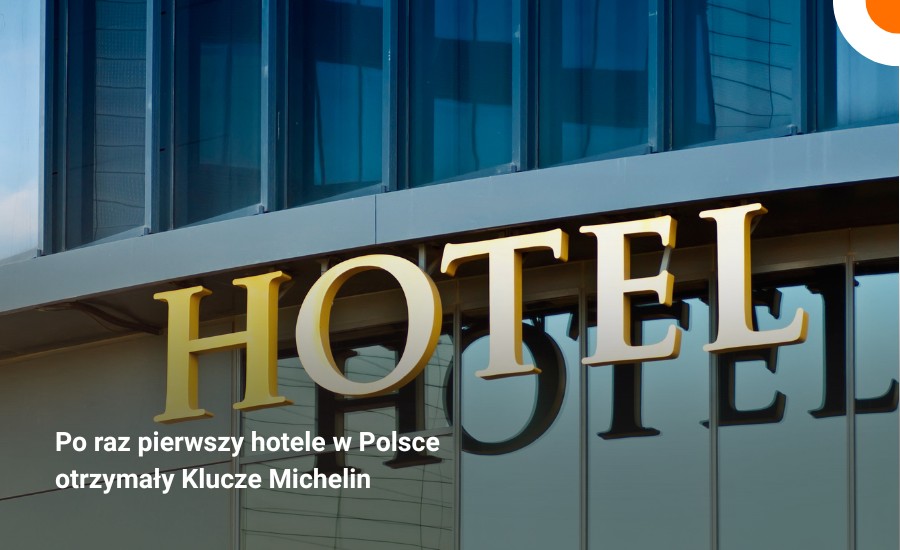 Pierwsze Klucze Michelin dla polskich hoteli. Dwanaście obiekt&oacute;w w światowej selekcji