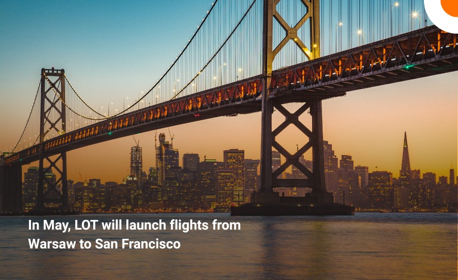 LOT launches direct flights to San Francisco