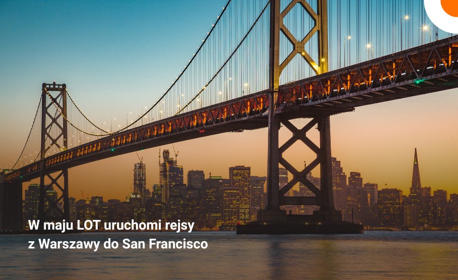 LOT uruchomi bezpośrednie loty do San Francisco