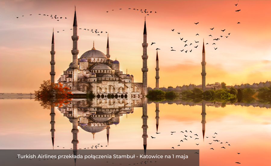 Turkish Airlines przekłada połączenia Stambuł - Katowice na 1 maja