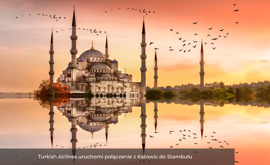 Turkish Airlines uruchomi połączenie z Katowic do Stambułu