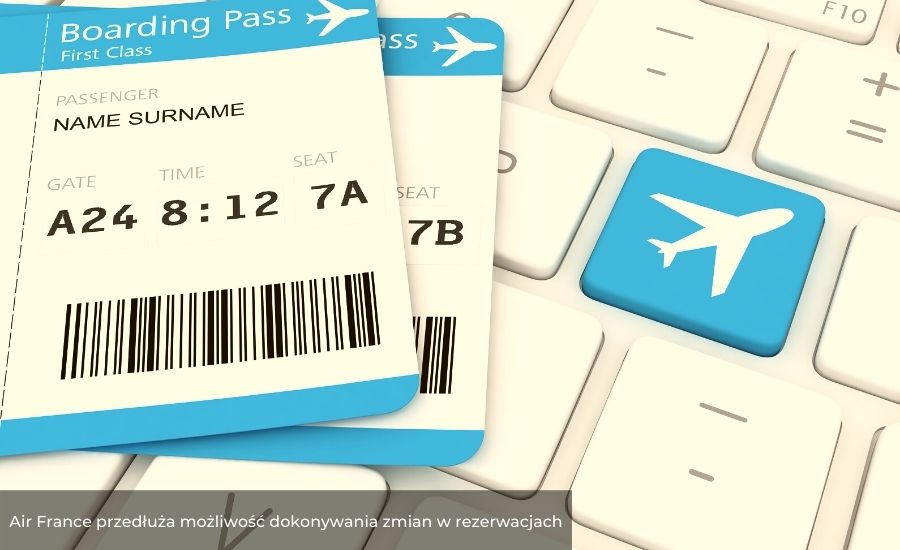 Air France przedłuża możliwość dokonywania zmian w rezerwacjach