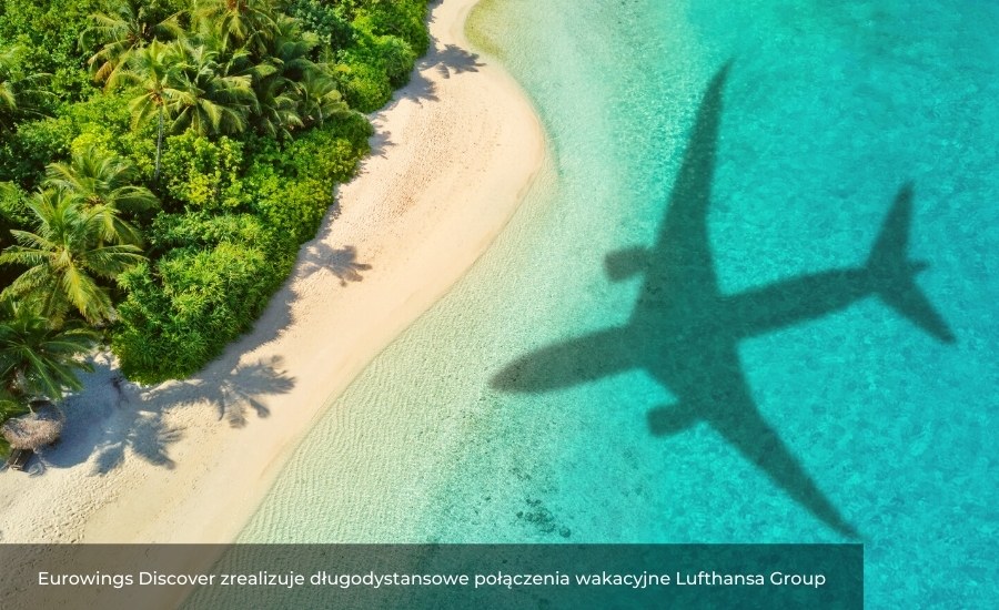 Eurowings Discover zrealizuje długodystansowe połączenia wakacyjne Lufthansa Group